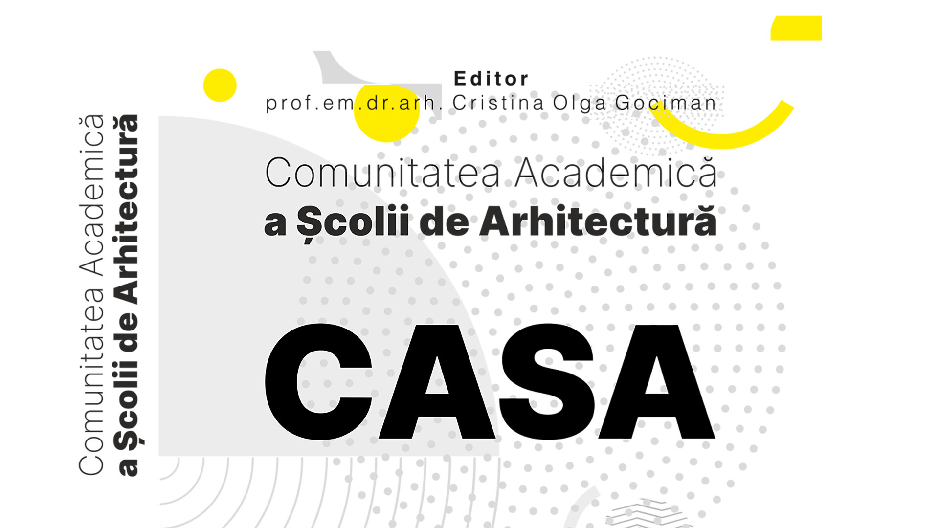 Comunitatea academică a Școlii de arhitectură (CASA) 130 de ani de existență – Dascăli și discipoli, opinii, reflecții – Filiala Teritorială București a OAR