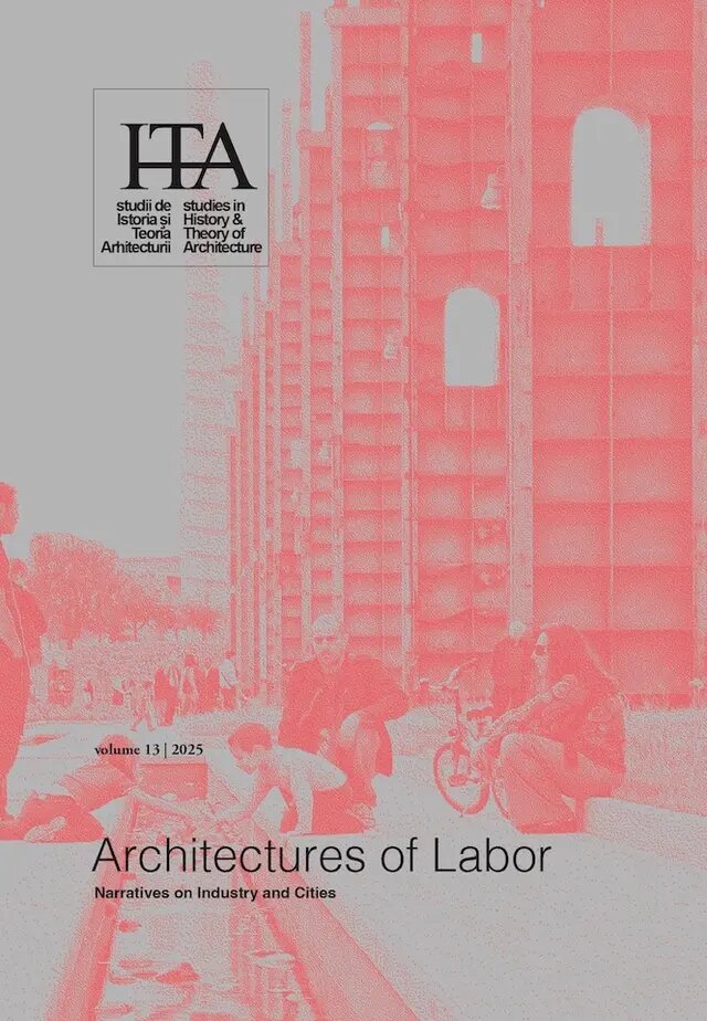 Revista sITA – Studii de istoria și teoria arhitecturii/  Studies in History and Theory of Architecture 13/2025 – Universitatea de Arhitectură și Urbanism „Ion Mincu” (UAUIM)