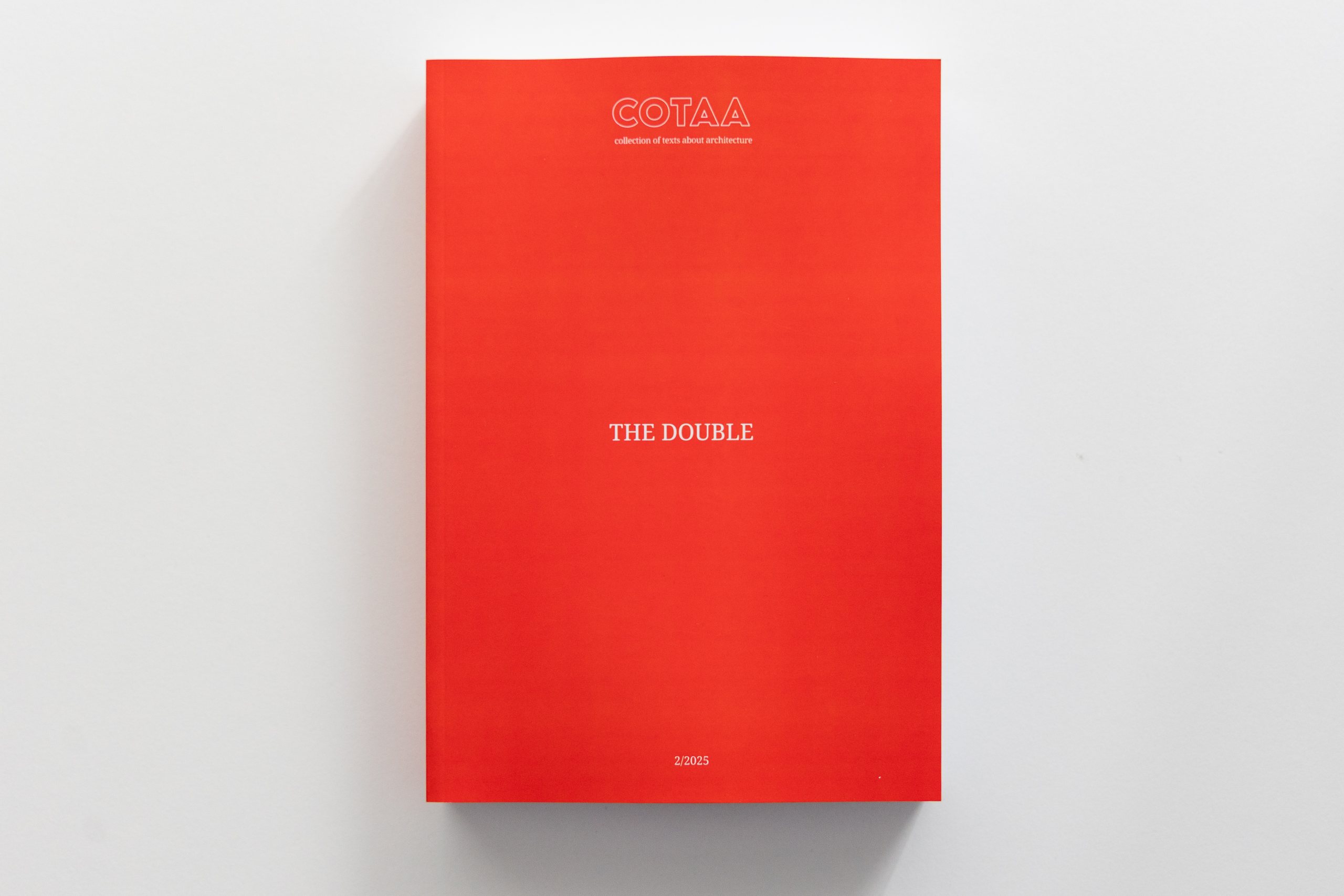 COTAA – COLLECTION OF TEXTS ABOUT ARCHITECTURE nr. 2/2025 The Double – REVISTA COTAA S.R.L. 