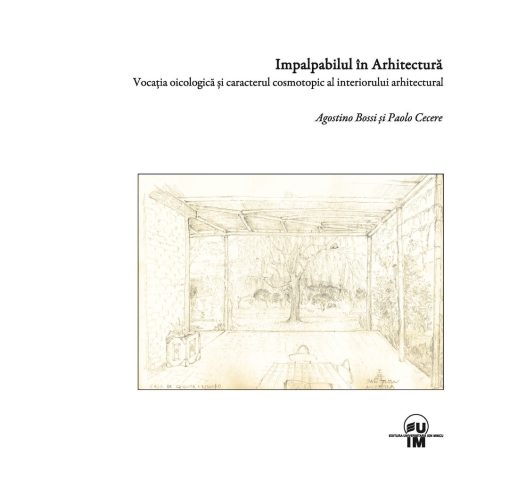 Traducere „Impalpabilul în Arhitectură. Vocația oicologică și caracterul cosmotopic al interiorului arhitectural” de Agostino Bossi și Paolo Cecere – Universitatea de Arhitectură și Urbanism „Ion Mincu” (UAUIM)